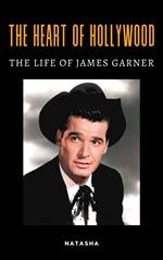 The Heart of Hollywood: The Life of James Garner