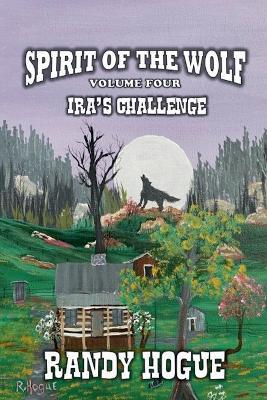 Spirit of the Wolf - Ira's Challenge - Randy Hogue - cover
