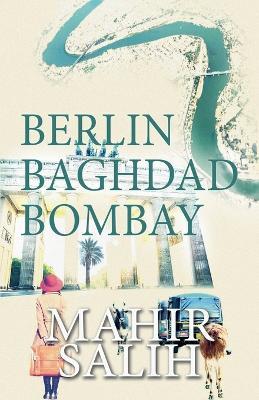 Berlin Baghdad Bombay - Mahir Salih - cover