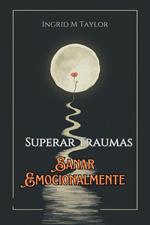 Sueperar Traumas, Sanar Emocionalmente
