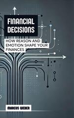 Financial Decisions: How Reason and Emotion Shape Your Finances
