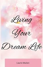 Living Your Dream Life