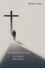 Glaubensworte: Ein Weg zu Gott
