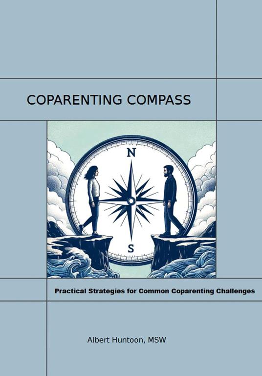 Coparenting Compass:Practical Strategies for Common Coparenting Challenges