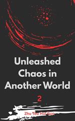 Unleashed Chaos in Another World