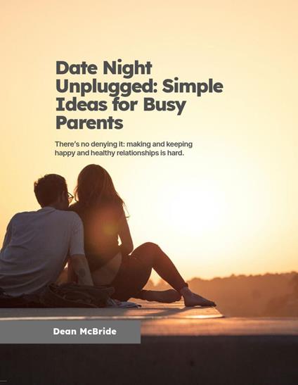 Date Night Unplugged: Simple Ideas for Busy Parents