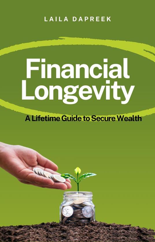 Financial Longevity: A Lifetime Guide to Secure Wealth
