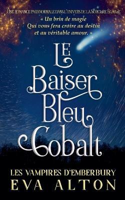 Le Baiser Bleu Cobalt: Une Romance Paranormale Dans l'Univers de la Sorcière Égarée - Eva Alton - cover