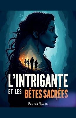 L'intrigante et les bêtes sacrées - Patricia Ntsama - cover