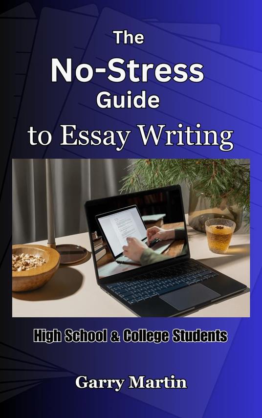 The No-Stress Guide to Essay Writing