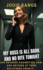 My Boss Is All Bark And No Bite Tonight