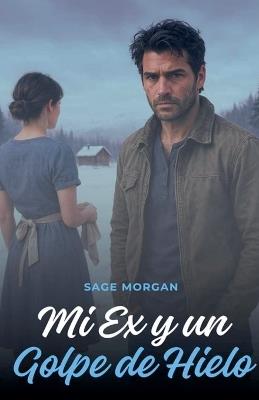 Mi Ex y un Golpe de Hielo - Sage Morgan - cover
