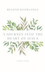 Beyond Knowledge: A Journey Into the Heart of Jesus