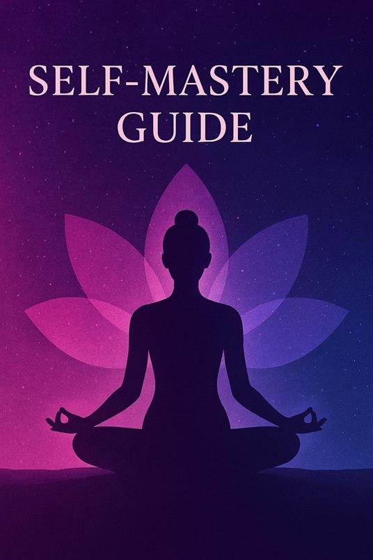 Self Mastery Guide