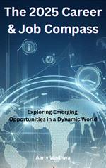 The 2025 Career & Job Compass - Exploring Emerging Opportunities in a Dynamic World