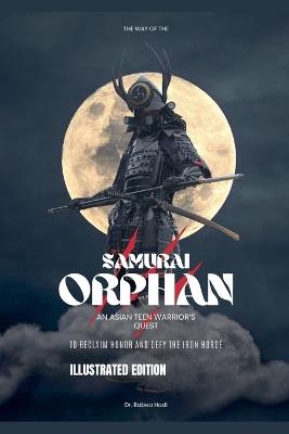 The Way of the Samurai Orphan: An Asian Teen Warrior's Quest to Reclaim Honor and Defy the Iron Horde - Rabea Hadi - cover