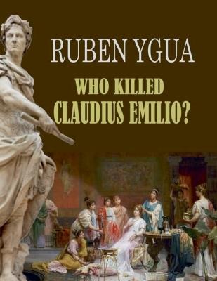 Who Killed Claudius Emilio? - Ruben Ygua - cover
