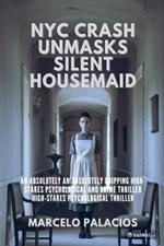NYC Crash Unmasks Silent Housemaid: a Psychological Thriller