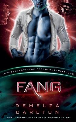 Fang: Eine Ausserirdische Science-Fiction-Romanze (Intergalaktische Partnervermittlung) - Demelza Carlton - cover