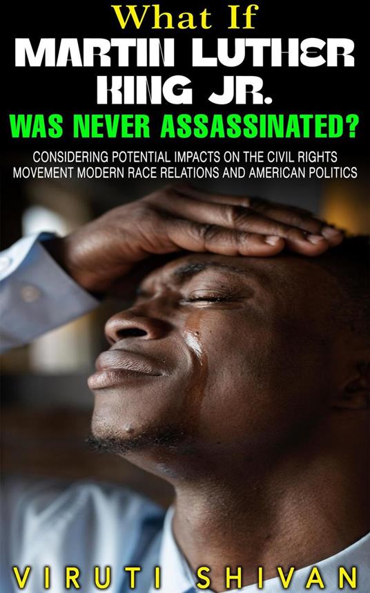 What If Martin Luther King Jr. Was Never Assassinated?