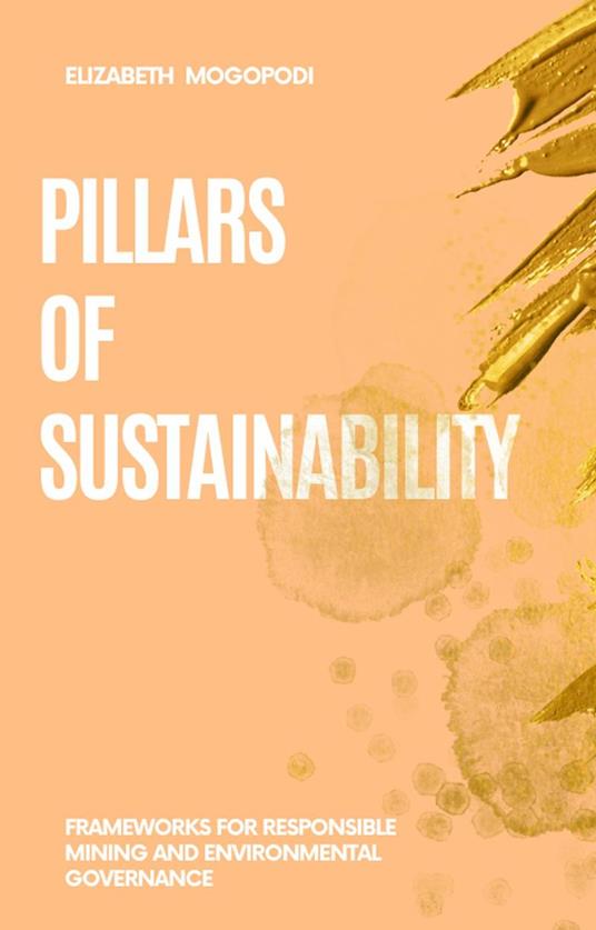 Pillars of Sustainability: Frameworks for Responsible Mining and Environmental Governance