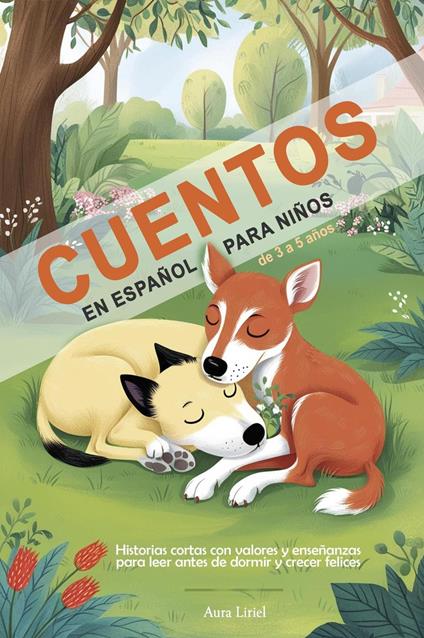 Cuentos en Español para Niños de 3 a 5 Años - Historias Cortas con Valores y Enseñanzas para Leer Antes de Dormir y Crecer Felices - Aura Liriel- - ebook