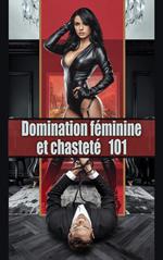 Domination féminine et chasteté 101 - Guide pour transformer votre relation et accroître la passion