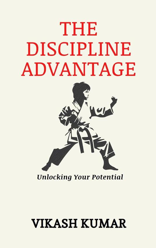 The Discipline Advantage: Unlocking Your Potential