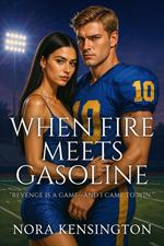 When Fire Meets Gasoline