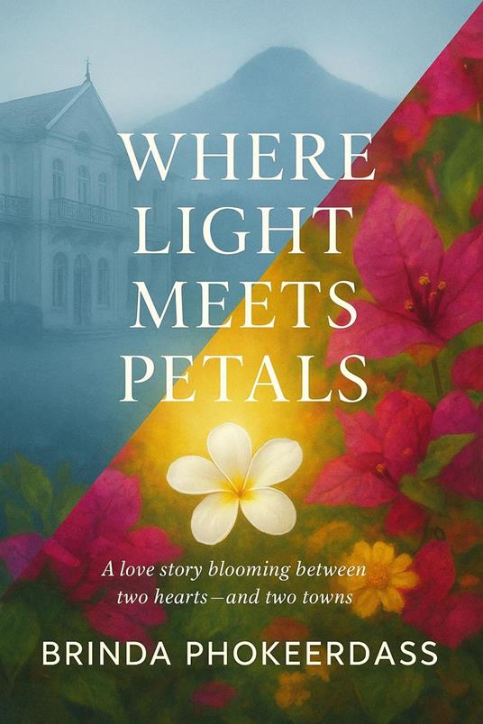 Where Light Meets Petals - Brinda Phokeerdass - ebook