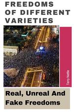Freedoms Of Different Varieties: Real, Unreal And Fake Freedoms