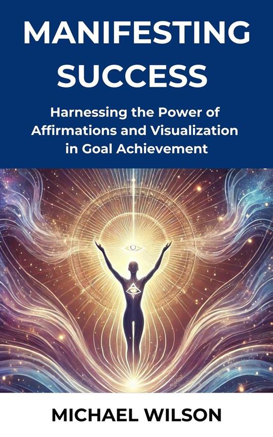Harnessing the Power of Affirmations and Visualization in Goal Achievement