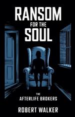 Ransom for the Soul - The Afterlife Brokers