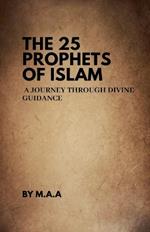 The 25 Prophets of Islam: A Journey Through Divine Guidance