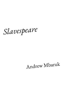 Slavespeare - Andrew Mbaruk - cover