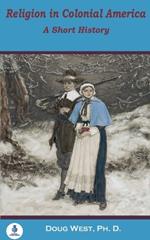 Religion in Colonial America: A Short History