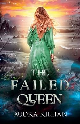 The Failed Queen - Audra Killian - cover
