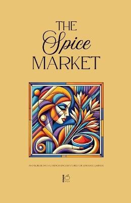 The Spice Market And More Bilingual French-English Stories for Language Learners - Pomme Bilingual - cover