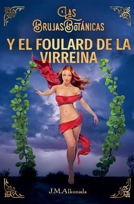 Las Brujas Botanicas y el Foulard de la Virreina - J M Alkonada - cover