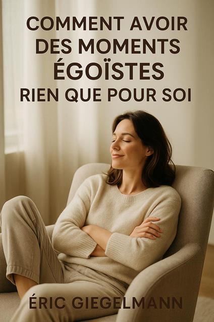 Comment Avoir des Moments Égoïstes Rien que pour Soi