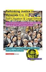 Justice in Metastate Era: AI, Self-Litigation & Legal Ethics