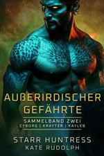 Außerirdischer Gefährte Sammelband Zwei: Cyborg, Krayter, Kayleb
