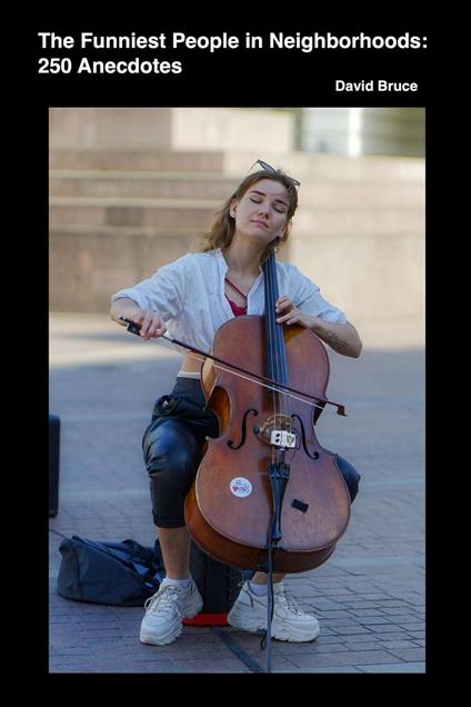 The Funniest People in Neighborhoods: 250 Anecdotes