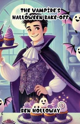 The Vampire's Halloween Bake-Off - Ben Holloway - cover