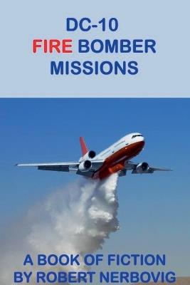 DC-10 Fire Bomber Missions - Robert Nerbovig - cover