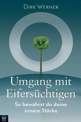 Umgang mit Eifersüchtigen: So bewahrst du deine innere Stärke - Dirk Werner - cover