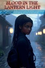 Blood in the Lantern Light: A Supernatural Fantasy Where Vampires Rule and Memory Is a Weapon