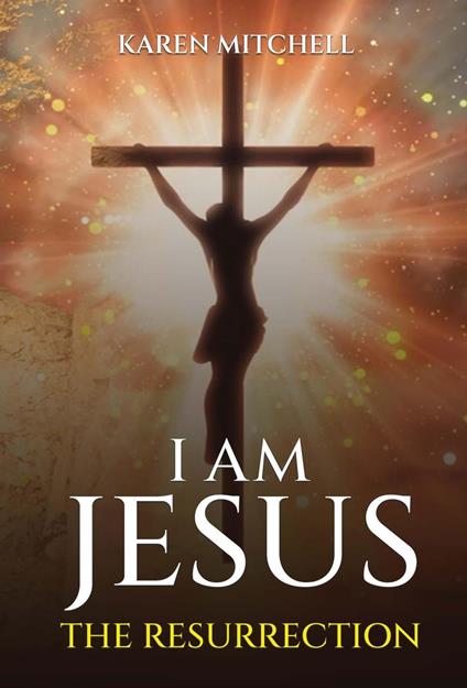 I am Jesus: The Resurrection