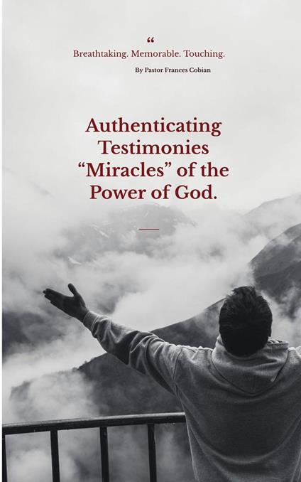 Authenticating Testimonies “Miracles” through the Power of God.