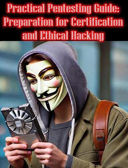 Practical Pentesting Guide: Preparation for Certification and Ethical Hacking